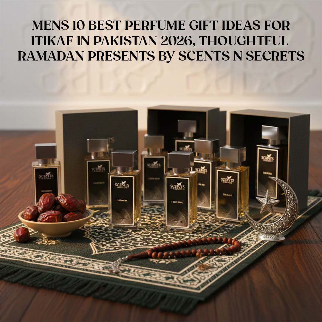 Mens 10 Best Perfume Gift Ideas for Itikaf in Pakistan 2026 – Thoughtful Ramadan Presents by Scents n Secrets