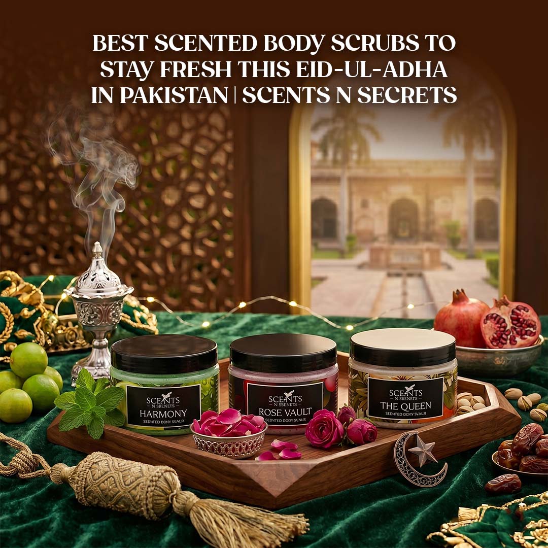 Best Scented Body Scrubs to Stay Fresh This Eid-ul-Adha in Pakistan | Scents n Secrets